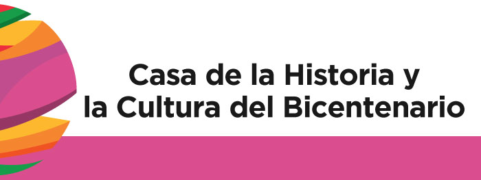 En este momento estás viendo Casa de la Historia y la Cultura del Bicentenario